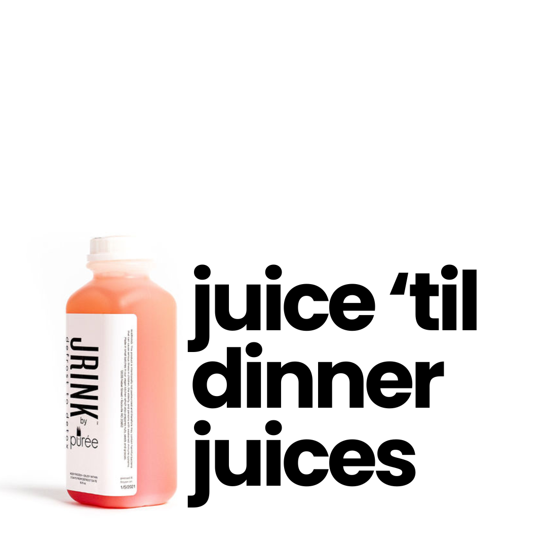 Juice 'Til Dinner Reboot by JRINK by Purée